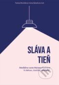 Kniha: Sláva a tieň (Anna Sámelová, Terézia Rončáková a kolektiv). Verbum, 2023 Kniha: Sláva a tieň (Anna Sámelová, Terézia Rončáková a kolektiv). Verbum, 2023