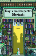Kniha: Dny v knihkupectví Morisaki (Satoshi Yagisawa), 2024 Kniha: Dny v knihkupectví Morisaki (Satoshi Yagisawa), 2024