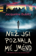 Kniha: Než jsi poznala mé jméno (Jacqueline Bublitz). Vendeta, 2024 Kniha: Než jsi poznala mé jméno (Jacqueline Bublitz). Vendeta, 2024