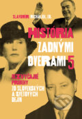 Kniha: História zadnými dverami 5 (Slavomír Michálek a kolektiv). VEDA, 2023 Kniha: História zadnými dverami 5 (Slavomír Michálek a kolektiv). VEDA, 2023