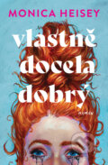 Kniha: Vlastně docela dobrý (Monica Heisey). Red, 2024 Kniha: Vlastně docela dobrý (Monica Heisey). Red, 2024