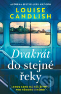 Kniha: Dvakrát do stejné řeky (Louise Candlish). Vendeta, 2024 Kniha: Dvakrát do stejné řeky (Louise Candlish). Vendeta, 2024