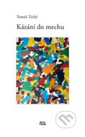 Kniha: Kázání do mechu (Tomáš Tichý). Burian a Tichák, 2023 Kniha: Kázání do mechu (Tomáš Tichý). Burian a Tichák, 2023