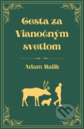 Kniha: Cesta za Vianočným svetlom (Adam Malik). Via Facti, 2023 Kniha: Cesta za Vianočným svetlom (Adam Malik). Via Facti, 2023