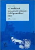 Kniha: Na základech konzervativní teorie české památkové péče : výbor z textů (Ivo Hlobil). Národní památkový ústav, 2008 Kniha: Na základech konzervativní teorie české památkové péče : výbor z textů (Ivo Hlobil). Národní památkový ústav, 2008