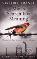 Kniha: Man's Search For Meaning (Viktor E. Frankl). Rider & Co, 2008 Kniha: Man's Search For Meaning (Viktor E. Frankl). Rider & Co, 2008