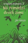 Kniha: Na pomedzí dvoch zemí (Ján Papuga). Citadella, 2016 Kniha: Na pomedzí dvoch zemí (Ján Papuga). Citadella, 2016