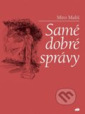 Kniha: Samé dobré správy (Miro Mališ). Don Bosco, 2016 Kniha: Samé dobré správy (Miro Mališ). Don Bosco, 2016