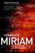 Kniha: Nejmenuji se Miriam (Majgull Axelsson). Metafora, 2016 Kniha: Nejmenuji se Miriam (Majgull Axelsson). Metafora, 2016