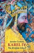Karel IV. - Na dvojím trůně - Jaroslav Čechura, Rybka Publishers, 2016