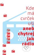 Kniha: Kde má cvrček uši (Autorský kolektív). Radioservis, 2015 Kniha: Kde má cvrček uši (Autorský kolektív). Radioservis, 2015