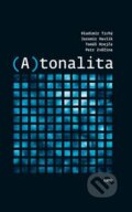 Kniha: (A)tonalita (Jaromír Havlík a Vladimír Tichý). Akademie múzických umění, 2016 Kniha: (A)tonalita (Jaromír Havlík a Vladimír Tichý). Akademie múzických umění, 2016