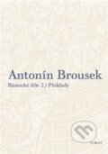 Kniha: Básnické dílo 2 (Antonín Brousek). Torst, 2016 Kniha: Básnické dílo 2 (Antonín Brousek). Torst, 2016