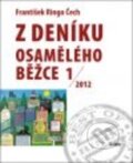 Kniha: Z deníku osamělého běžce 1 (František Ringo Čech). Galén, 2016 Kniha: Z deníku osamělého běžce 1 (František Ringo Čech). Galén, 2016