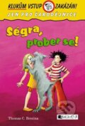 Kniha: Ségra, prober se! (Thomas C. Brezina). Nakladatelství Fragment, 2014 Kniha: Ségra, prober se! (Thomas C. Brezina). Nakladatelství Fragment, 2014