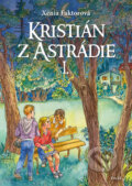 Kniha: Kristián z Astrádie I. (Jozef Cesnak a Xénia Faktorová). Daxe, 2016 Kniha: Kristián z Astrádie I. (Jozef Cesnak a Xénia Faktorová). Daxe, 2016
