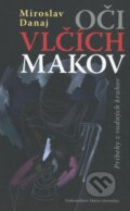 Kniha: Oči vlčích makov (Miroslav Danaj). Matica slovenská, 2016 Kniha: Oči vlčích makov (Miroslav Danaj). Matica slovenská, 2016