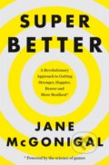Kniha: Superbetter (Jane McGonigal). HarperCollins, 2016 Kniha: Superbetter (Jane McGonigal). HarperCollins, 2016