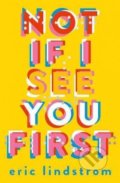 Not If I See You First - Eric Lindstrom, HarperCollins, 2016