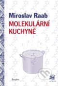Kniha: Molekulární kuchyně (Miroslav Raab). Dauphin, 2014 Kniha: Molekulární kuchyně (Miroslav Raab). Dauphin, 2014