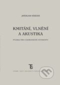 Kmitání, vlnění a akustika - Jaroslava Vesecká, Karolinum, 2016