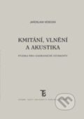 Kniha: Kmitání, vlnění a akustika (Jaroslava Vesecká). Karolinum, 2016 Kniha: Kmitání, vlnění a akustika (Jaroslava Vesecká). Karolinum, 2016