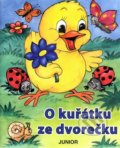 Kniha: O kuřátku ze dvorečku (Nakladatelství Junior). Nakladatelství Junior, 2010 Kniha: O kuřátku ze dvorečku (Nakladatelství Junior). Nakladatelství Junior, 2010