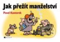 Kniha: Jak přežít manželství (Pavel Kantorek). Nakladatelství Fragment, 2013 Kniha: Jak přežít manželství (Pavel Kantorek). Nakladatelství Fragment, 2013
