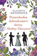 Kniha: Pozoruhodná dobrodružství slečny Alethey Darcyové (Elizabeth Aston), 2016 Kniha: Pozoruhodná dobrodružství slečny Alethey Darcyové (Elizabeth Aston), 2016