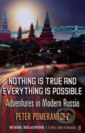 Kniha: Nothing is True and Everything is Possible (Peter Pomerantsev). Faber and Faber, 2016 Kniha: Nothing is True and Everything is Possible (Peter Pomerantsev). Faber and Faber, 2016