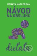 Kniha: Návod na obsluhu dieťaťa (Renáta Názlerová). Fortuna Libri, 2016 Kniha: Návod na obsluhu dieťaťa (Renáta Názlerová). Fortuna Libri, 2016
