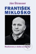 Kniha: František Mikloško (Ján Štrasser), 2016 Kniha: František Mikloško (Ján Štrasser), 2016