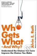 Kniha: Who Gets What - And Why (Alvin Roth). HarperCollins, 2016 Kniha: Who Gets What - And Why (Alvin Roth). HarperCollins, 2016