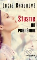 Kniha: Šťastie na prenájom (Lucia Braunová). Marenčin PT, 2016 Kniha: Šťastie na prenájom (Lucia Braunová). Marenčin PT, 2016