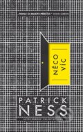 Kniha: Něco víc (Patrick Ness). Slovart CZ, 2017 Kniha: Něco víc (Patrick Ness). Slovart CZ, 2017