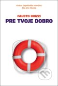Kniha: Pre tvoje dobro (Fausto Brizzi), 2016 Kniha: Pre tvoje dobro (Fausto Brizzi), 2016