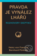 Kniha: Pravda je vynález lhářů (Heinz von Foerster a Bernhard Pörksen). Pragma, 2015 Kniha: Pravda je vynález lhářů (Heinz von Foerster a Bernhard Pörksen). Pragma, 2015