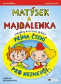 Kniha: Matýsek a Majdalenka: prima čtení pro nejmenší (Inka Rybářová a Marie Kšajtová). Nakladatelství Fragment, 2013 Kniha: Matýsek a Majdalenka: prima čtení pro nejmenší (Inka Rybářová a Marie Kšajtová). Nakladatelství Fragment, 2013