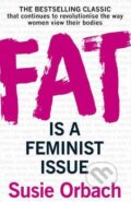 Kniha: Fat is a feminist Issue (Susie Orbach). Arrow Books, 2016 Kniha: Fat is a feminist Issue (Susie Orbach). Arrow Books, 2016