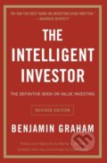 Kniha: The Intelligent Investor (Benjamin Graham a Jason Zweig). HarperCollins, 2006 Kniha: The Intelligent Investor (Benjamin Graham a Jason Zweig). HarperCollins, 2006