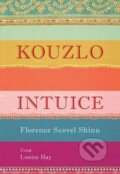 Kniha: Kouzlo intuice (Florence Scovel Shinn a Louise L. Hay). Edice knihy Omega, 2016 Kniha: Kouzlo intuice (Florence Scovel Shinn a Louise L. Hay). Edice knihy Omega, 2016