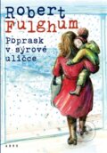 Kniha: Poprask v sýrové uličce (Robert Fulghum), 2016 Kniha: Poprask v sýrové uličce (Robert Fulghum), 2016