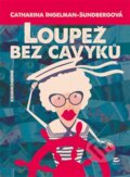 Kniha: Loupež bez cavyků (Catharina Ingelman-Sundberg). Argo, 2016 Kniha: Loupež bez cavyků (Catharina Ingelman-Sundberg). Argo, 2016