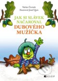Jak si Slávek načaroval dubového mužíčka - Václav Čtvrtek, Josef Quis (ilustrácie), Nakladatelství Fragment, 2012