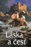 Kniha: Láska a česť (Jana Pronská). Slovenský spisovateľ, 2016 Kniha: Láska a česť (Jana Pronská). Slovenský spisovateľ, 2016