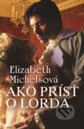 Ako prísť o lorda - Elizabeth Michels, Slovenský spisovateľ, 2016