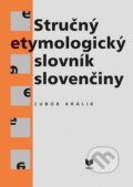 Kniha: Stručný etymologický slovník slovenčiny (Ľubor Králik), 2016 Kniha: Stručný etymologický slovník slovenčiny (Ľubor Králik), 2016
