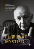 Kniha: Filmovať mystiku (Marián Gavenda). VEDA, 2016 Kniha: Filmovať mystiku (Marián Gavenda). VEDA, 2016