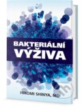 Kniha: Bakteriální výživa (Hiromi Shinya). Edice knihy Omega, 2016 Kniha: Bakteriální výživa (Hiromi Shinya). Edice knihy Omega, 2016
