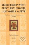 Kniha: Staročeské pověsti, zpěvy, hry, obyčeje, slavnosti a nápěvy (Václav Krolmus). Plot, 2014 Kniha: Staročeské pověsti, zpěvy, hry, obyčeje, slavnosti a nápěvy (Václav Krolmus). Plot, 2014